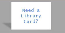 Need a library card?